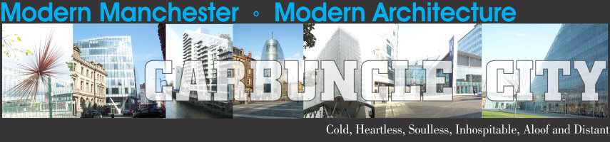 Carbuncle City, making Manchester's architecture modernist, cold and inhospitable.